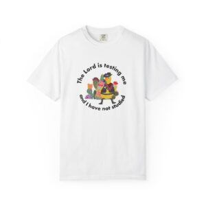 The Lord is Testing Me and I have Not Studied Duck Graphic T-Shirt
